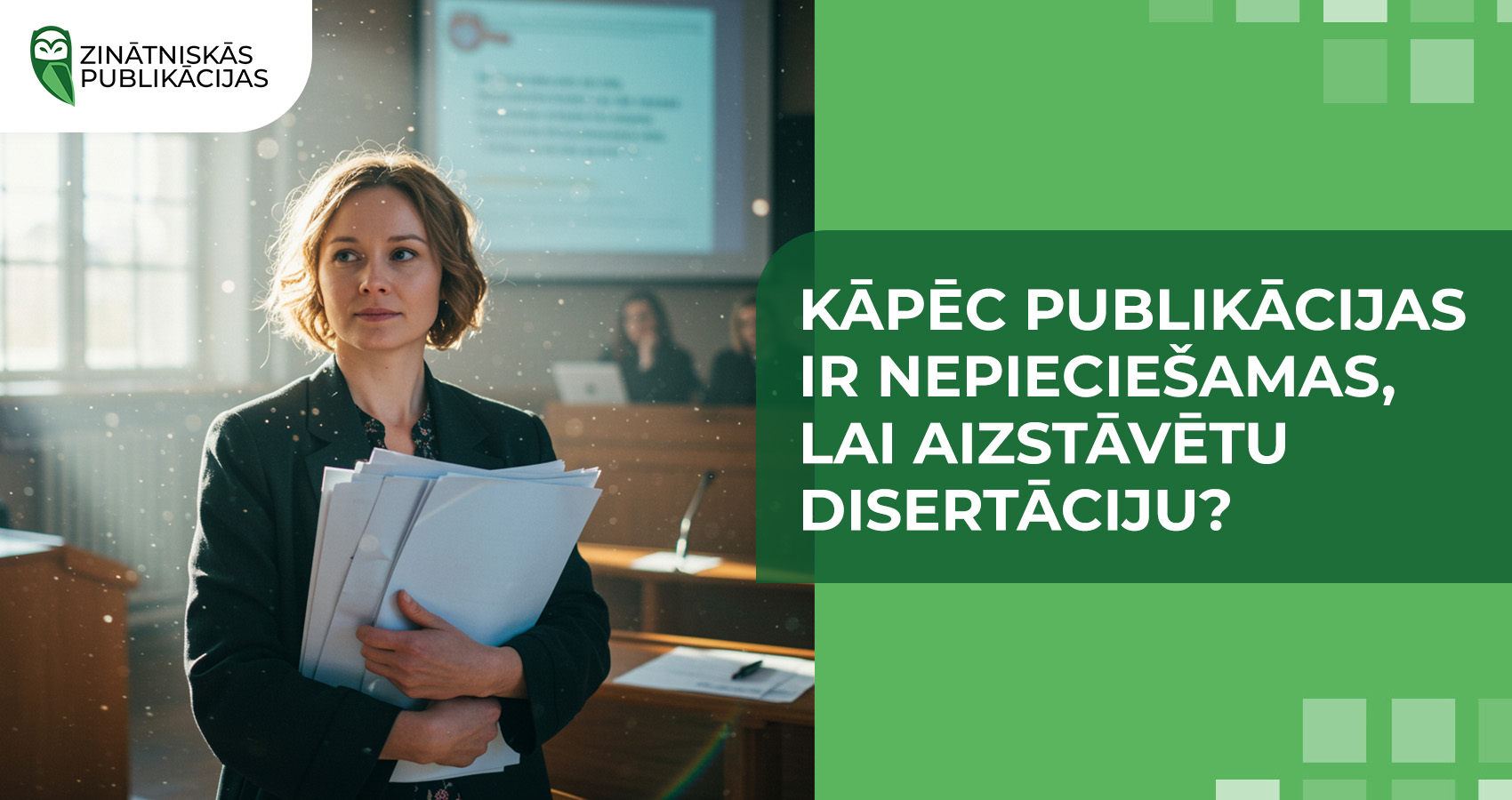 Kāpēc publikācijas ir nepieciešamas, lai aizstāvētu disertāciju?