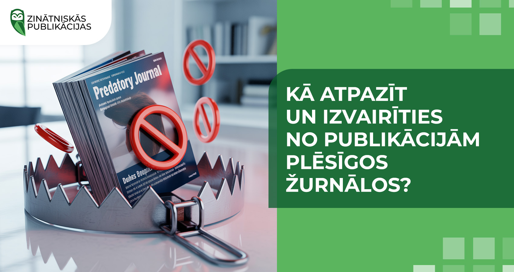 Kā atpazīt un izvairīties no publikācijām plēsīgos žurnālos?