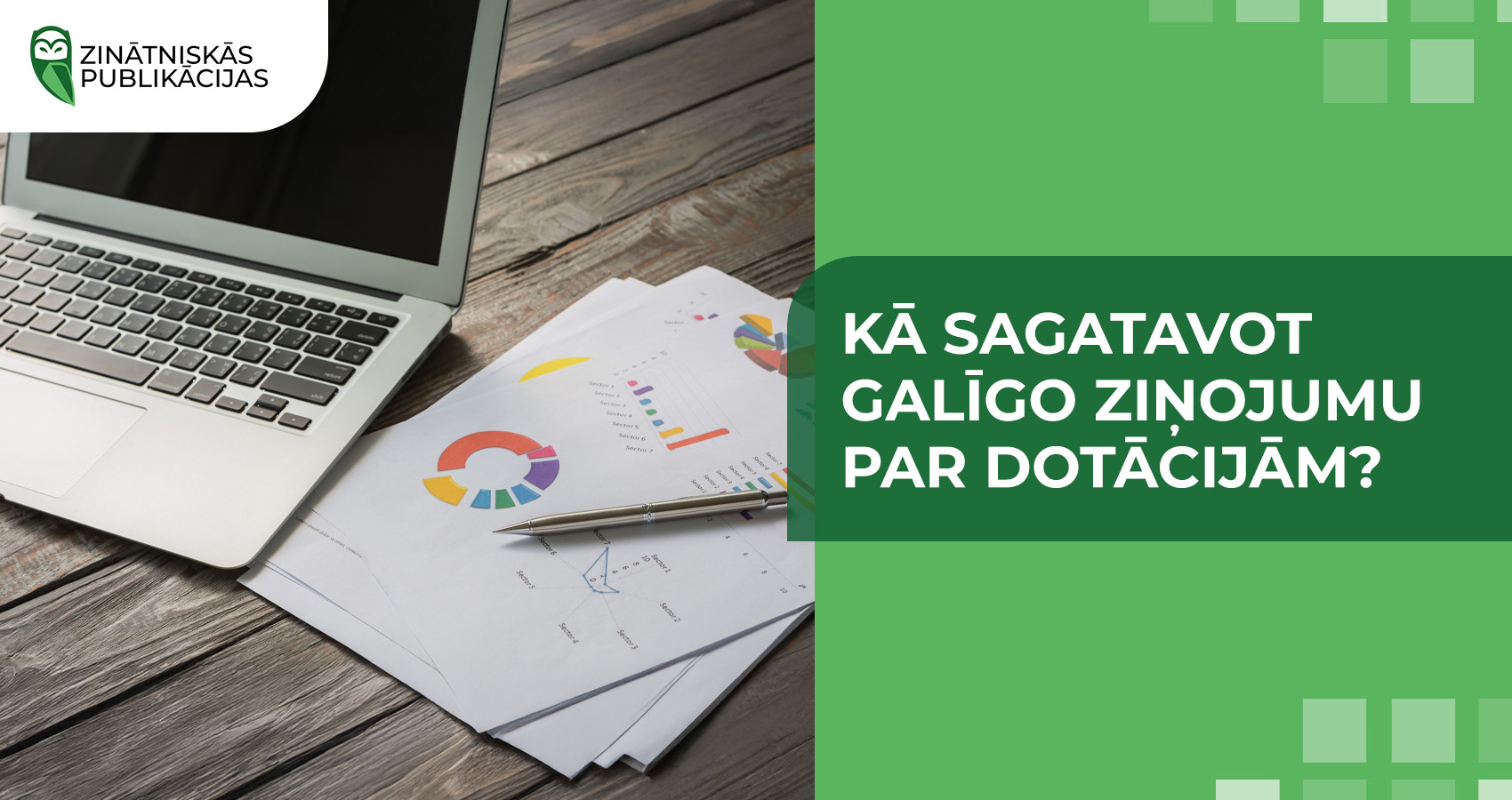  Kā sagatavot galīgo ziņojumu par dotācijām?